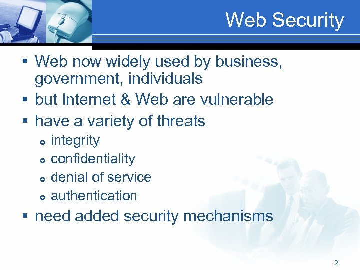 Web Security § Web now widely used by business, government, individuals § but Internet