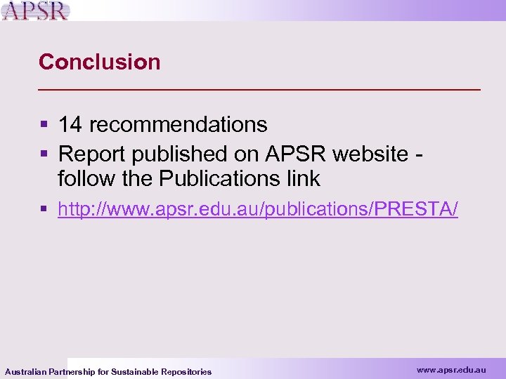 Conclusion § 14 recommendations § Report published on APSR website follow the Publications link