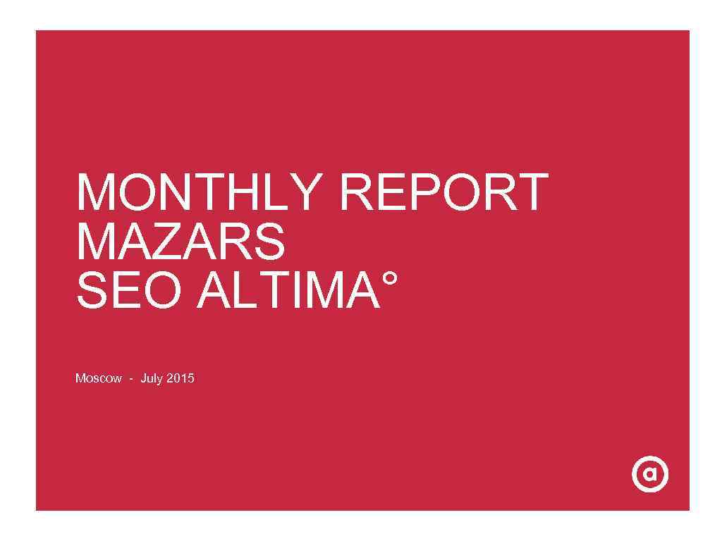 MONTHLY REPORT MAZARS SEO ALTIMA° Moscow - July 2015 