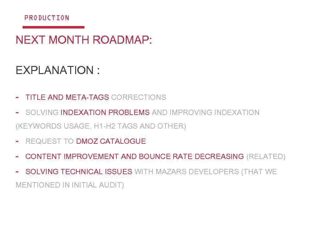 PRODUCTION NEXT MONTH ROADMAP: EXPLANATION : - TITLE AND META-TAGS CORRECTIONS - SOLVING INDEXATION