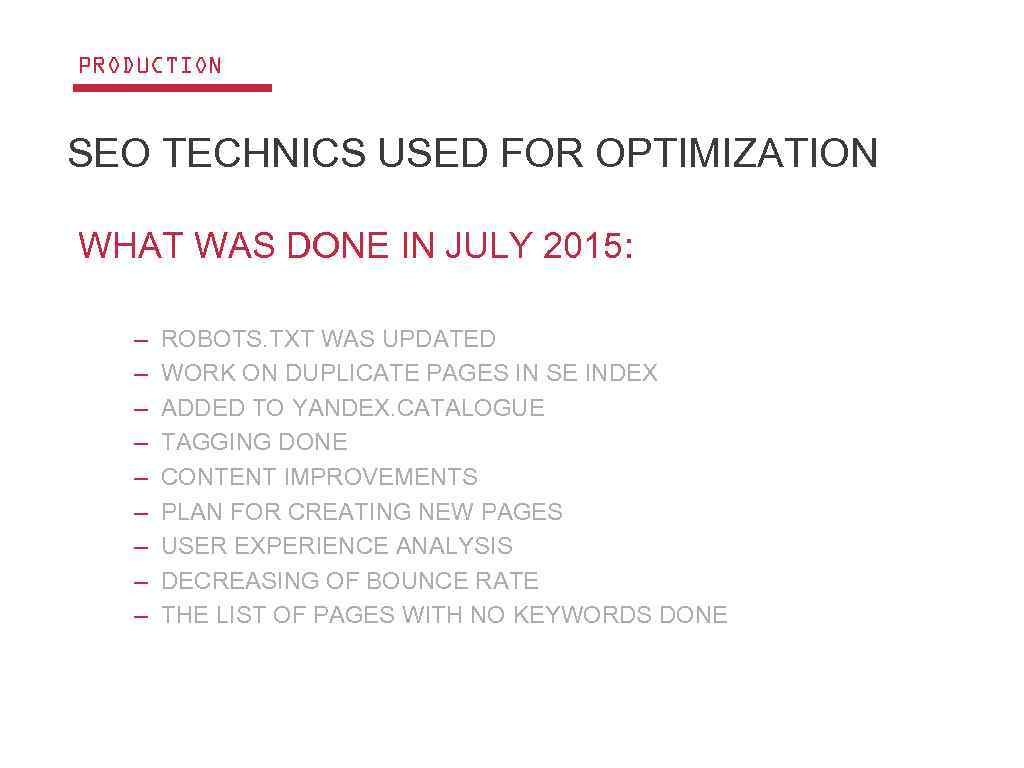 PRODUCTION SEO TECHNICS USED FOR OPTIMIZATION WHAT WAS DONE IN JULY 2015: – –