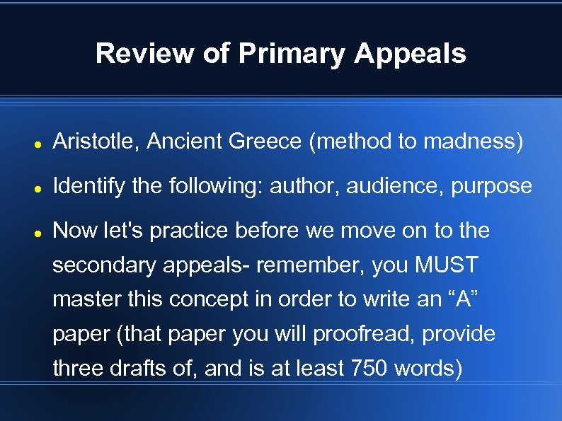 Review of Primary Appeals Aristotle, Ancient Greece (method to madness) Identify the following: author,