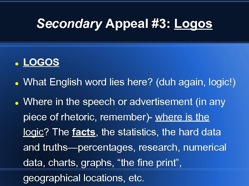 Secondary Appeal #3: Logos LOGOS What English word lies here? (duh again, logic!) Where