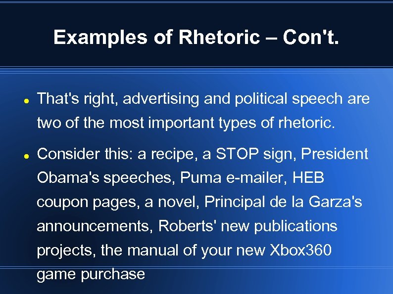 Examples of Rhetoric – Con't. That's right, advertising and political speech are two of