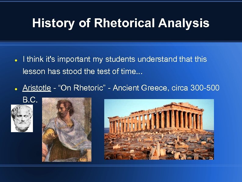 History of Rhetorical Analysis I think it's important my students understand that this lesson