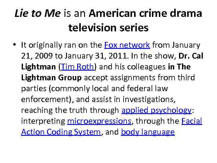 Lie to Me is an American crime drama television series • It originally ran