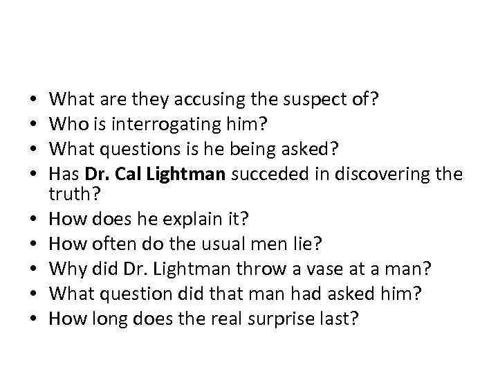  • • • What are they accusing the suspect of? Who is interrogating