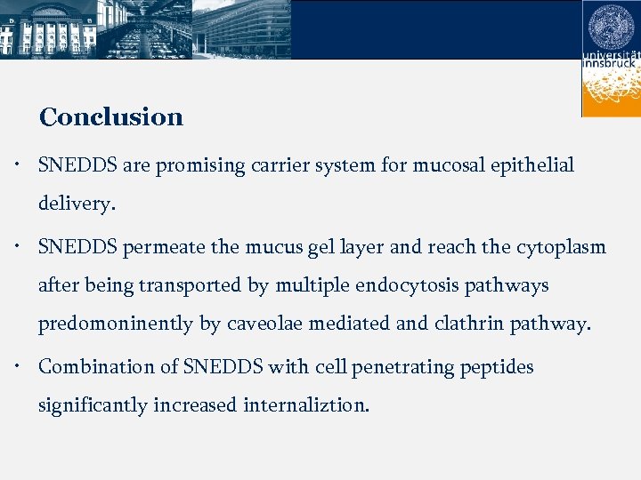 Conclusion • SNEDDS are promising carrier system for mucosal epithelial delivery. • SNEDDS permeate