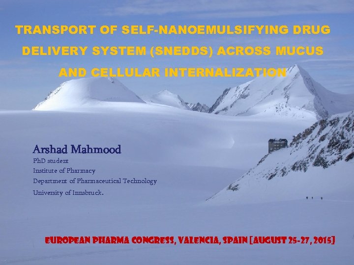 TRANSPORT OF SELF-NANOEMULSIFYING DRUG DELIVERY SYSTEM (SNEDDS) ACROSS MUCUS AND CELLULAR INTERNALIZATION Arshad Mahmood
