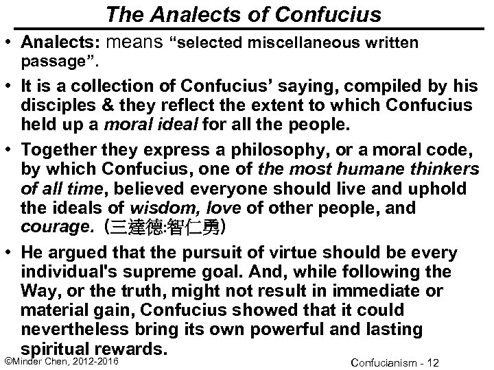 The Analects of Confucius • Analects: means “selected miscellaneous written passage”. • It is