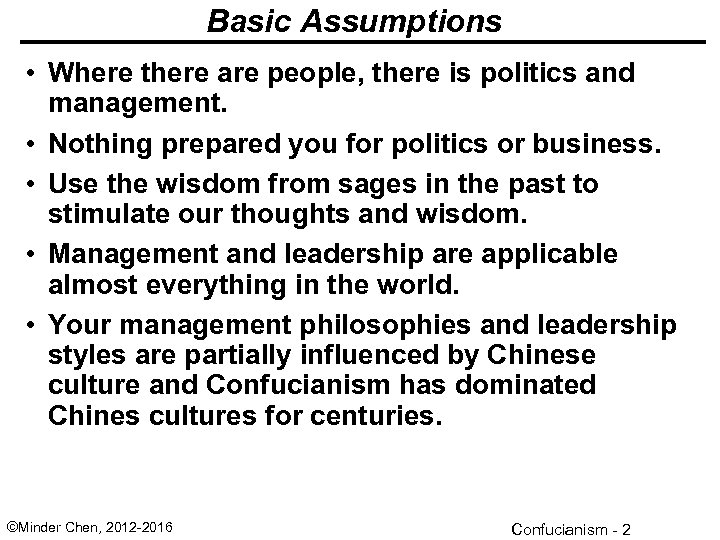 Basic Assumptions • Where there are people, there is politics and management. • Nothing