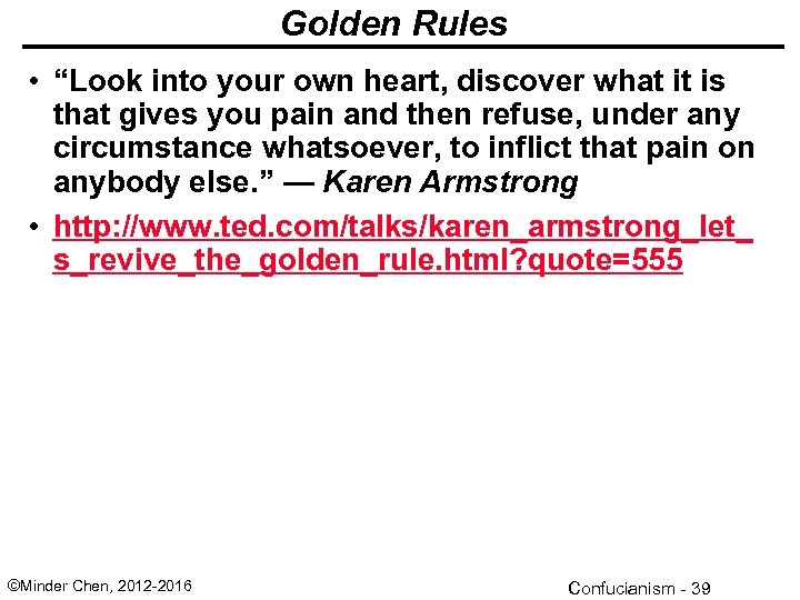 Golden Rules • “Look into your own heart, discover what it is that gives