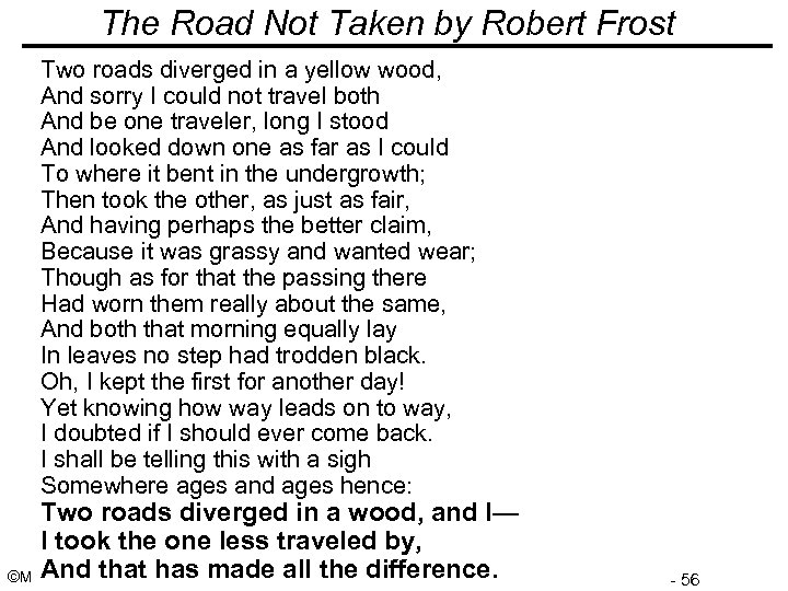 The Road Not Taken by Robert Frost Two roads diverged in a yellow wood,