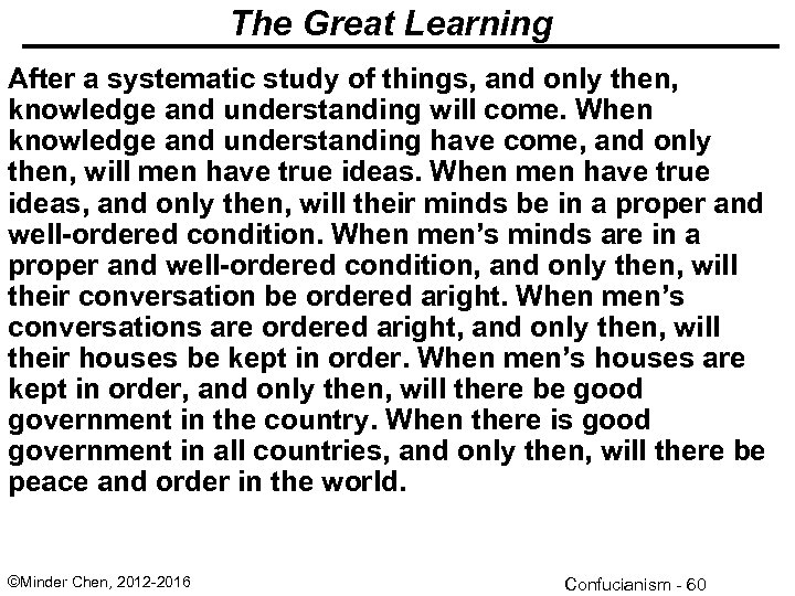 The Great Learning After a systematic study of things, and only then, knowledge and