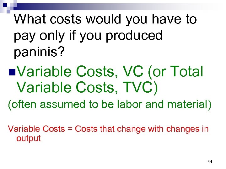 What costs would you have to pay only if you produced paninis? n. Variable