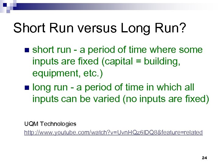 Short Run versus Long Run? short run - a period of time where some