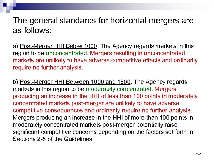 The general standards for horizontal mergers are as follows: a) Post-Merger HHI Below 1000.