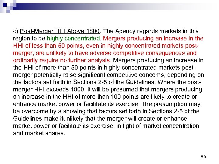 c) Post-Merger HHI Above 1800. The Agency regards markets in this region to be