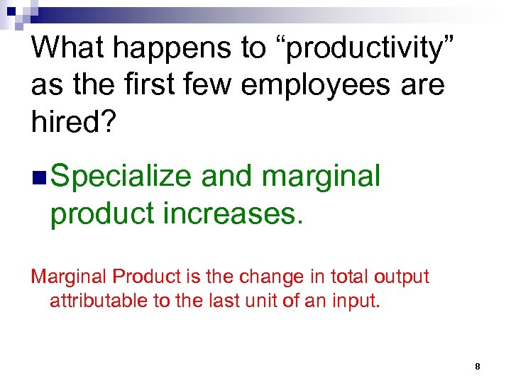 What happens to “productivity” as the first few employees are hired? n Specialize and
