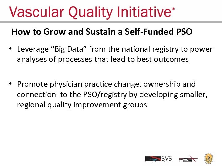 How to Grow and Sustain a Self-Funded PSO • Leverage “Big Data” from the