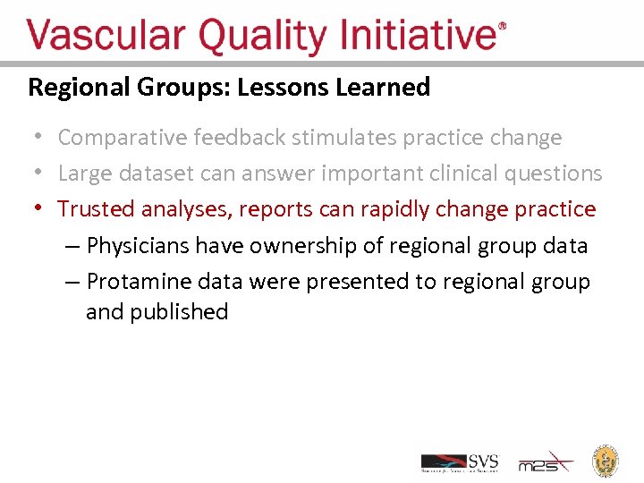 Regional Groups: Lessons Learned • Comparative feedback stimulates practice change • Large dataset can