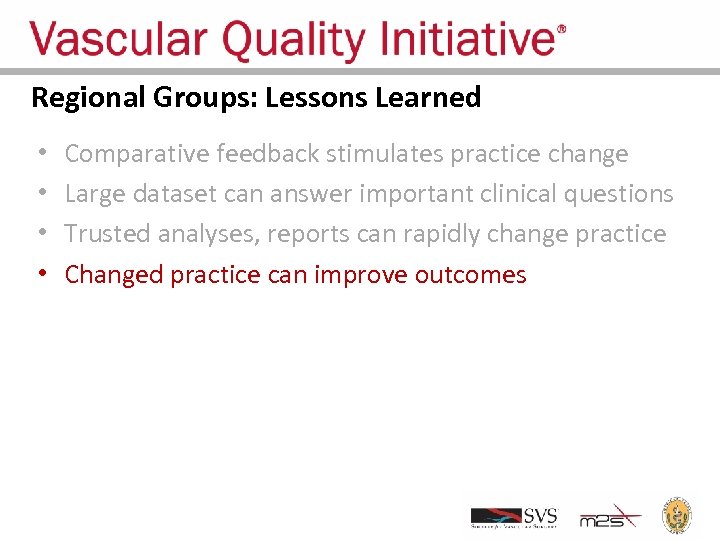 Regional Groups: Lessons Learned • • Comparative feedback stimulates practice change Large dataset can