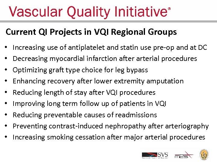 Current QI Projects in VQI Regional Groups • • • Increasing use of antiplatelet