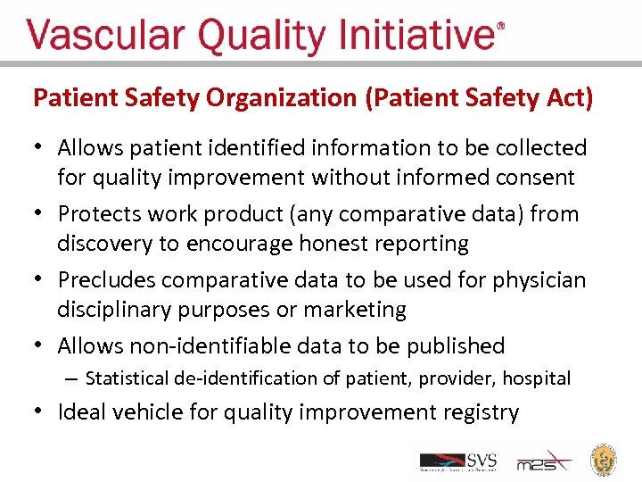 Patient Safety Organization (Patient Safety Act) • Allows patient identified information to be collected