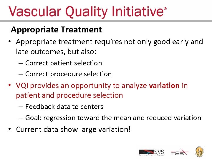 Appropriate Treatment • Appropriate treatment requires not only good early and late outcomes, but