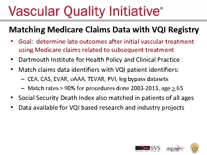 Matching Medicare Claims Data with VQI Registry • Goal: determine late outcomes after initial