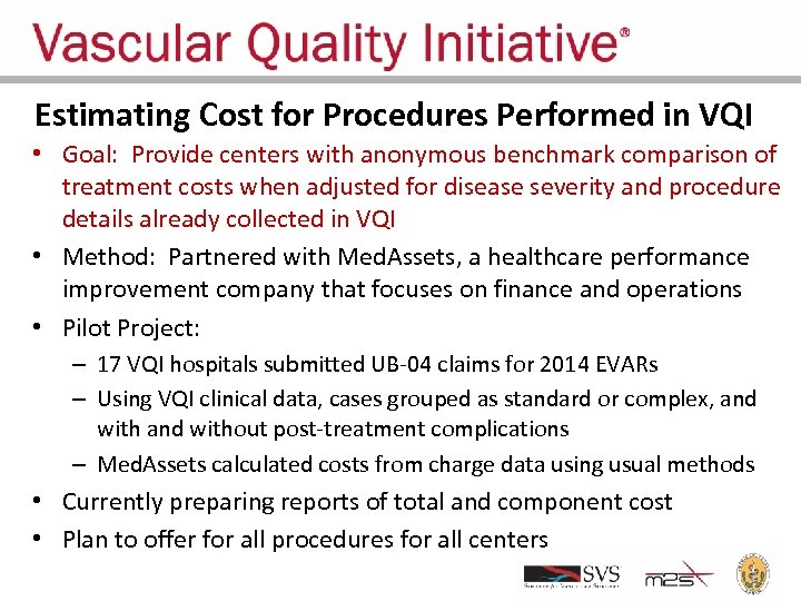 Estimating Cost for Procedures Performed in VQI • Goal: Provide centers with anonymous benchmark
