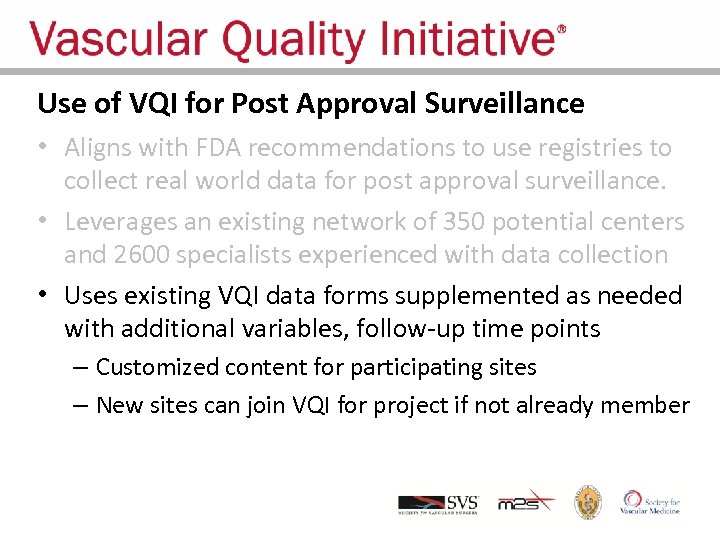 Use of VQI for Post Approval Surveillance • Aligns with FDA recommendations to use