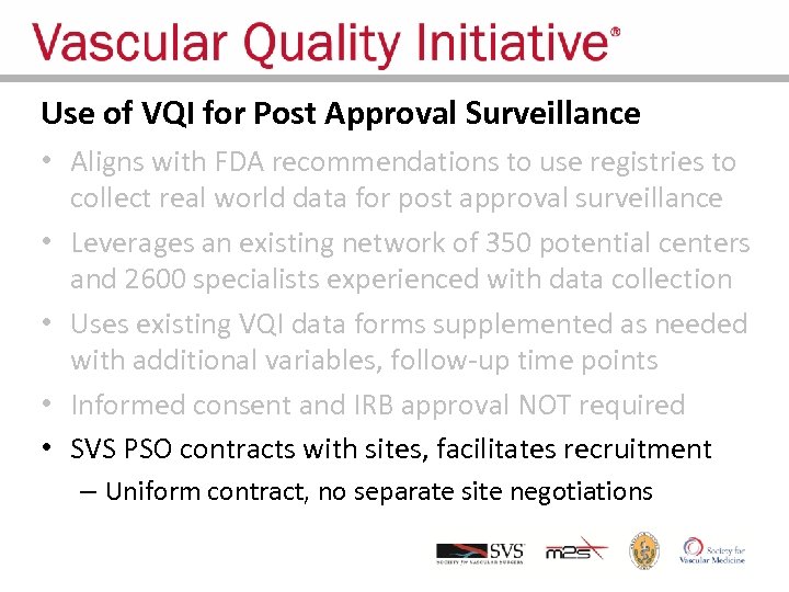 Use of VQI for Post Approval Surveillance • Aligns with FDA recommendations to use
