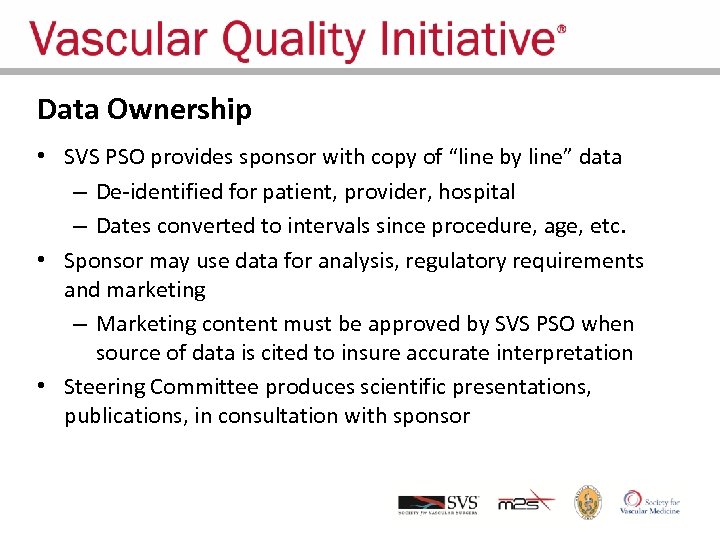 Data Ownership • SVS PSO provides sponsor with copy of “line by line” data