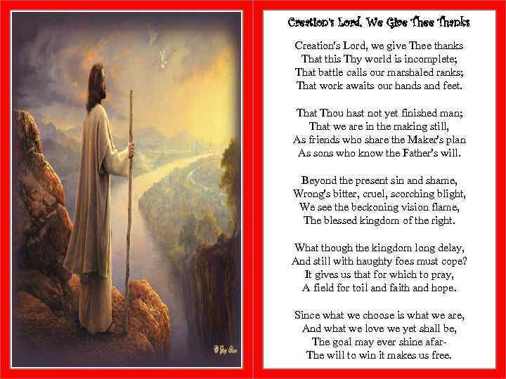 Creation’s Lord, We Give Thee Thanks Creation's Lord, we give Thee thanks That this