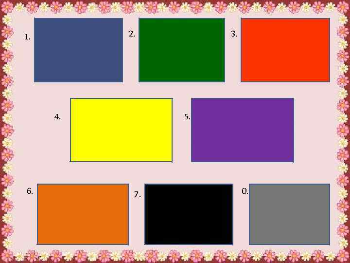 2. 1. 4. 6. 3. 5. 7. 0. 