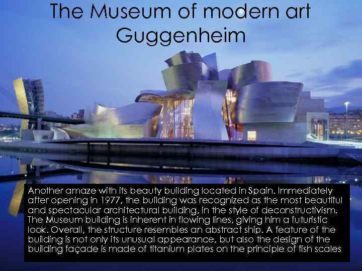 The Museum of modern art Guggenheim Another amaze with its beauty building located in