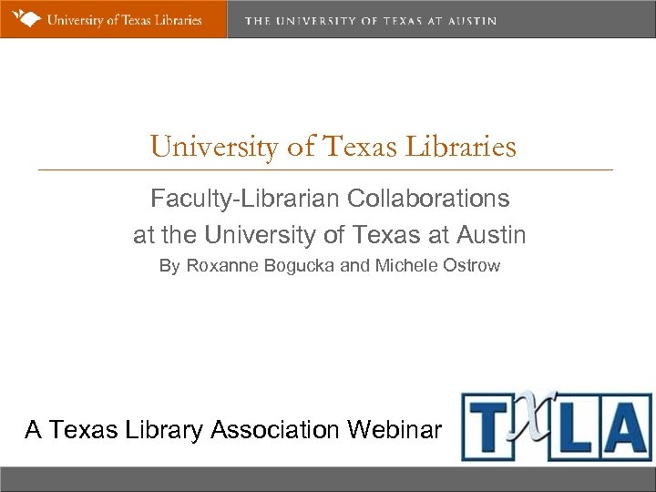 University of Texas Libraries Faculty-Librarian Collaborations at the University of Texas at Austin By