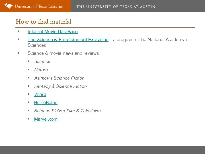 How to find material § Internet Movie Data. Base § The Science & Entertainment