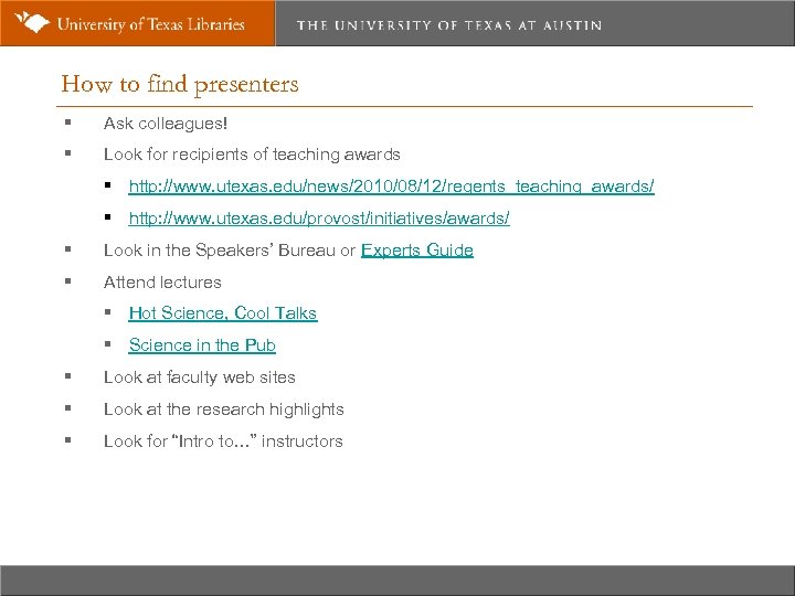 How to find presenters § Ask colleagues! § Look for recipients of teaching awards