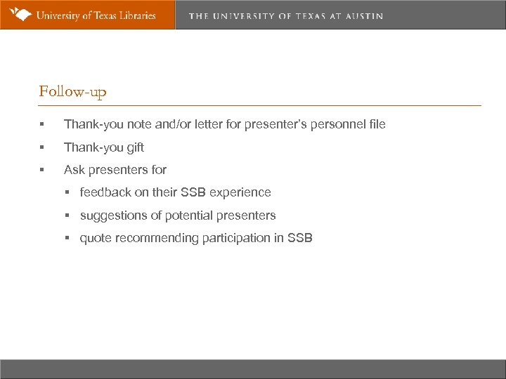 Follow-up § Thank-you note and/or letter for presenter’s personnel file § Thank-you gift §