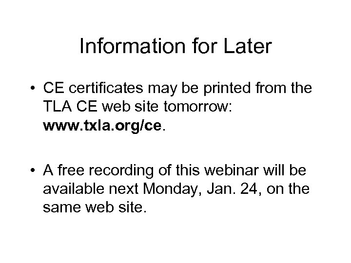 Information for Later • CE certificates may be printed from the TLA CE web