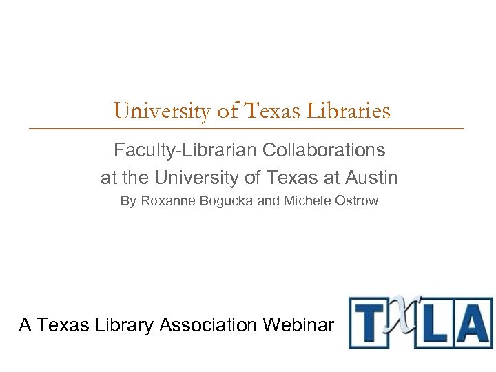 University of Texas Libraries Faculty-Librarian Collaborations at the University of Texas at Austin By