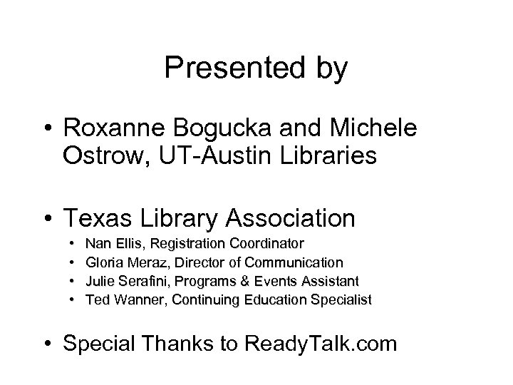 Presented by • Roxanne Bogucka and Michele Ostrow, UT-Austin Libraries • Texas Library Association