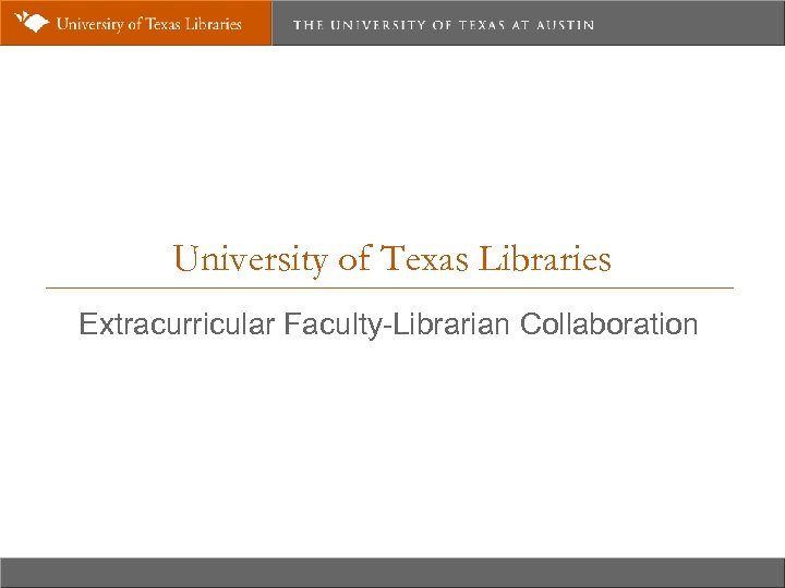 University of Texas Libraries Extracurricular Faculty-Librarian Collaboration 