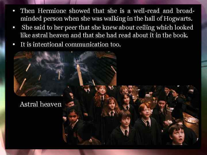  • Then Hermione showed that she is a well-read and broadminded person when