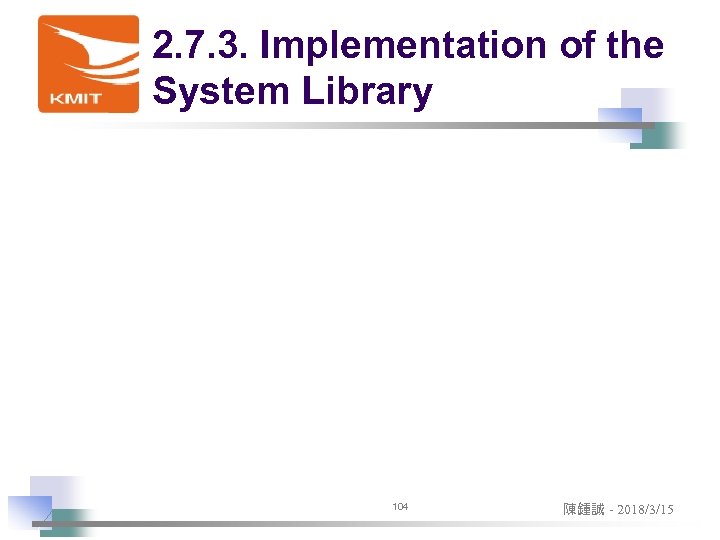 2. 7. 3. Implementation of the System Library 104 陳鍾誠 - 2018/3/15 