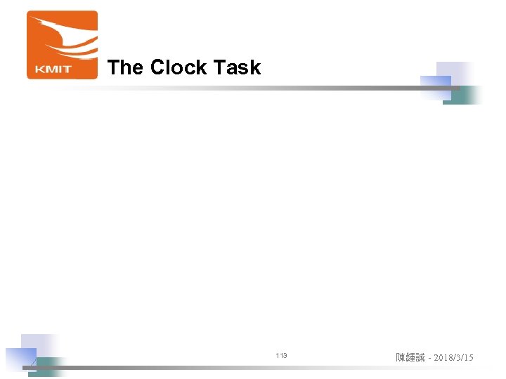 The Clock Task 113 陳鍾誠 - 2018/3/15 