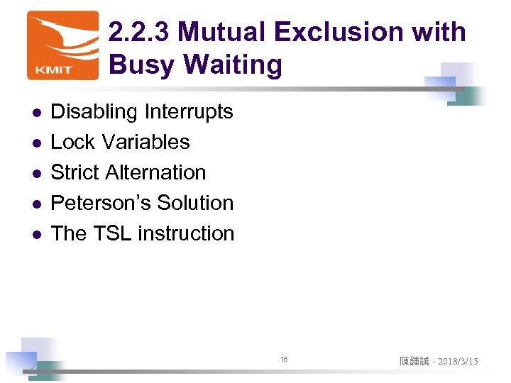 2. 2. 3 Mutual Exclusion with Busy Waiting l l l Disabling Interrupts Lock