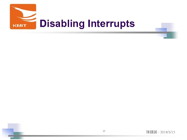 Disabling Interrupts 17 陳鍾誠 - 2018/3/15 